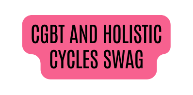 CGBT and Holistic Cycles Swag