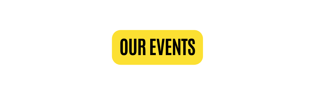 OUR EVENTS